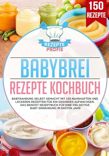 Babybrei Rezepte Kochbuch: Babynahrung selbst gemacht mit 150 nahrhaften und leckeren Rezepten für ein gesundes Aufwachsen. Das Beikost Rezeptbuch für eine vielseitige Baby Ernährung im ersten Jahr Babybrei Rezepte Kochbuch: Babynahrung selbst gemacht mit 150 nahrhaften und leckeren Rezepten für ein gesundes Aufwachsen. Das Beikost Rezeptbuch für eine vielseitige Baby Ernährung im ersten Jahr von Lucid Page Media