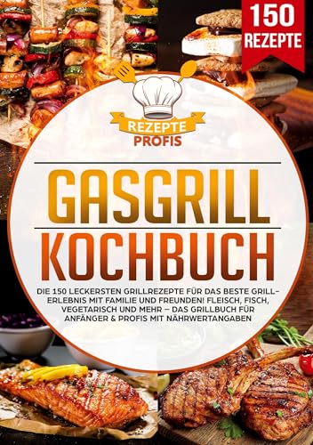 Gasgrill Kochbuch: Die 150 leckersten Grillrezepte für das beste Grillerlebnis mit Familie und Freunden! Fleisch, Fisch, vegetarisch und mehr – Das Grillbuch für Anfänger & Profis mit Nährwertangaben Gasgrill Kochbuch: Die 150 leckersten Grillrezepte für das beste Grillerlebnis mit Familie und Freunden! Fleisch, Fisch, vegetarisch und mehr – Das Grillbuch für Anfänger & Profis mit Nährwertangaben von Lucid Page Media