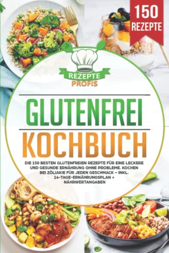 Glutenfrei Kochbuch: Die 150 besten glutenfreien Rezepte für eine leckere und gesunde Ernährung ohne Probleme. Kochen bei Zöliakie für jeden Geschmack – inkl. 14-Tage-Ernährungsplan + Nährwertangaben Glutenfrei Kochbuch: Die 150 besten glutenfreien Rezepte für eine leckere und gesunde Ernährung ohne Probleme. Kochen bei Zöliakie für jeden Geschmack – inkl. 14-Tage-Ernährungsplan + Nährwertangaben