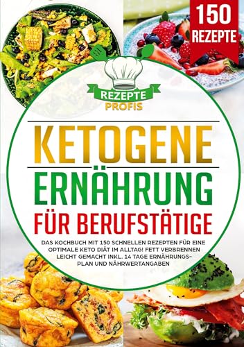Ketogene Ernährung für Berufstätige: Das Kochbuch mit 150 schnellen Rezepten für eine optimale Keto Diät im Alltag! Fett verbrennen leicht gemacht inkl. 14 Tage Ernährungsplan und Nährwertangaben von Lucid Page Media