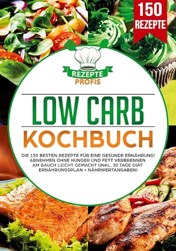 Low Carb Kochbuch: Die 150 besten Rezepte für eine gesunde Ernährung! Abnehmen ohne Hunger und Fett verbrennen am Bauch leicht gemacht (inkl. 30 Tage Diät Ernährungsplan + Nährwertangaben) von Lucid Page Media