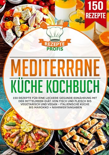 Mediterrane Küche Kochbuch: 150 Rezepte für eine leckere gesunde Ernährung mit der Mittelmeer-Diät. Von Fisch und Fleisch bis vegetarisch und vegan - Italienische Küche bis Marokko + Nährwertangaben Mediterrane Küche Kochbuch: 150 Rezepte für eine leckere gesunde Ernährung mit der Mittelmeer-Diät. Von Fisch und Fleisch bis vegetarisch und vegan - Italienische Küche bis Marokko + Nährwertangaben von Lucid Page Media