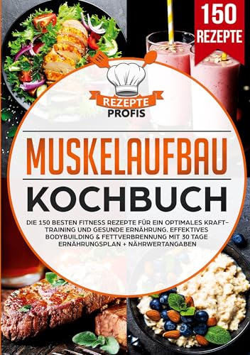 Muskelaufbau Kochbuch: Die 150 besten Fitness Rezepte für ein optimales Krafttraining und gesunde Ernährung. Effektives Bodybuilding & Fettverbrennung mit 30 Tage Ernährungsplan + Nährwertangaben Muskelaufbau Kochbuch: Die 150 besten Fitness Rezepte für ein optimales Krafttraining und gesunde Ernährung. Effektives Bodybuilding & Fettverbrennung mit 30 Tage Ernährungsplan + Nährwertangaben von Lucid Page Media