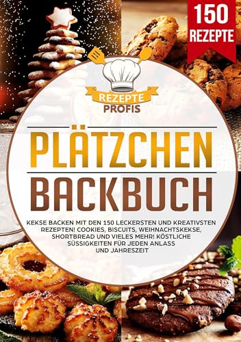 Plätzchen Backbuch: Kekse backen mit den 150 leckersten und kreativsten Rezepten! Cookies, Biscuits, Weihnachtskekse, Shortbread und vieles mehr! Köstliche Süßigkeiten für jeden Anlass und Jahreszeit Plätzchen Backbuch: Kekse backen mit den 150 leckersten und kreativsten Rezepten! Cookies, Biscuits, Weihnachtskekse, Shortbread und vieles mehr! Köstliche Süßigkeiten für jeden Anlass und Jahreszeit von Lucid Page Media