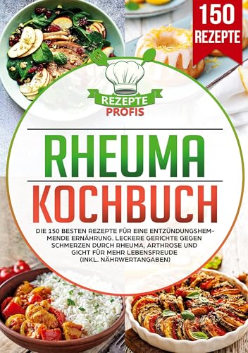 Rheuma Kochbuch: Die 150 besten Rezepte für eine entzündungshemmende Ernährung. Leckere Gerichte gegen Schmerzen durch Rheuma, Arthrose und Gicht für mehr Lebensfreude (inkl. Nährwertangaben) von Lucid Page Media