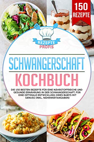 Schwangerschaft Kochbuch: Die 150 besten Rezepte für eine nährstoffreiche und gesunde Ernährung in der Schwangerschaft. Für eine optimale Entwicklung Ihres Babys mit Genuss (inkl. Nährwertangaben) Schwangerschaft Kochbuch: Die 150 besten Rezepte für eine nährstoffreiche und gesunde Ernährung in der Schwangerschaft. Für eine optimale Entwicklung Ihres Babys mit Genuss (inkl. Nährwertangaben)