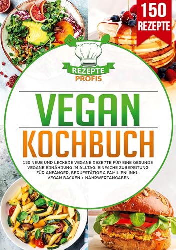 Vegan Kochbuch: 150 neue und leckere vegane Rezepte für eine gesunde vegane Ernährung im Alltag. Einfache Zubereitung für Anfänger, Berufstätige & Familien! Inkl. vegan backen + Nährwertangaben Vegan Kochbuch: 150 neue und leckere vegane Rezepte für eine gesunde vegane Ernährung im Alltag. Einfache Zubereitung für Anfänger, Berufstätige & Familien! Inkl. vegan backen + Nährwertangaben von Lucid Page Media