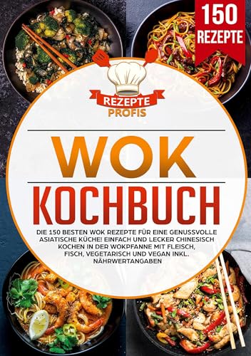Wok Kochbuch: Die 150 besten Wok Rezepte für eine genussvolle asiatische Küche! Einfach und lecker chinesisch kochen in der Wokpfanne mit Fleisch, Fisch, vegetarisch und vegan inkl. Nährwertangaben Wok Kochbuch: Die 150 besten Wok Rezepte für eine genussvolle asiatische Küche! Einfach und lecker chinesisch kochen in der Wokpfanne mit Fleisch, Fisch, vegetarisch und vegan inkl. Nährwertangaben von Lucid Page Media