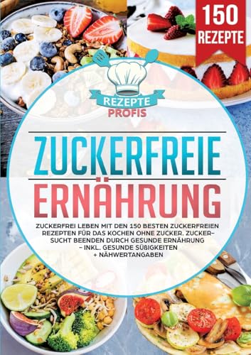 Zuckerfreie Ernährung: Zuckerfrei leben mit den 150 besten zuckerfreien Rezepten für das Kochen ohne Zucker. Zuckersucht beenden durch gesunde Ernährung - Inkl. gesunde Süßigkeiten + Nähwertangaben Zuckerfreie Ernährung: Zuckerfrei leben mit den 150 besten zuckerfreien Rezepten für das Kochen ohne Zucker. Zuckersucht beenden durch gesunde Ernährung - Inkl. gesunde Süßigkeiten + Nähwertangaben von Lucid Page Media