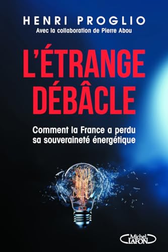 L'étrange débâcle - Comment la France a perdu sa souveraineté énergétique von MICHEL LAFON