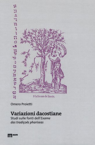Variazioni dacostiane. Studi sulle fonti dell'«Exame das tradiçoes phariseas» von Eum - Centro Edizioni Università di Macerata