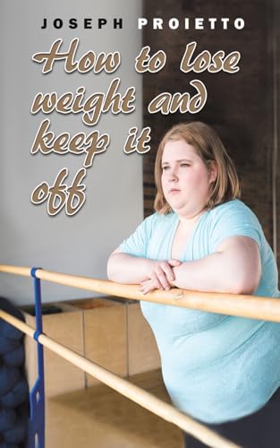 How to Lose Weight and Keep It Off von Austin Macauley