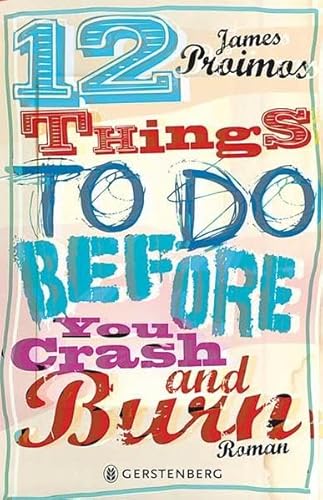 12 things to do before you crash and burn: Roman. Nominiert für den Deutschen Jugendliteraturpreis 2014, Kategorie Jugendbuch