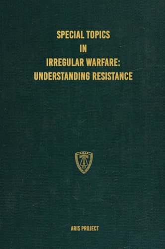 Special Topics in Irregular Warfare: Understanding Resistance von Conflict Research Group