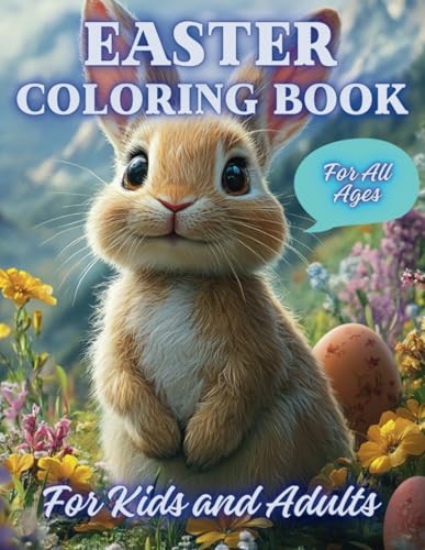 Easter Coloring Book for Kids and Adults: Fun and Easy Designs with Easter Animals and Eggs | Perfect Gift for All Ages | Family Easter Coloring