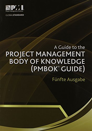 A Guide to the Project Management Body of Knowledge (Pmbok(r) Guide)-Fünfte Ausgabe [a Guide to the Project Management Body of Knowledge (Pmbok(r) ... Management Body of Knowledge: PMBOK guide)
