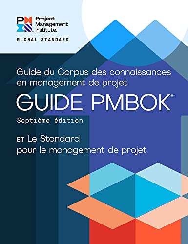Le standard pour le management de projet et Guide du corpus des connaissances en management de projet / A Guide to the Project Management Body of ... Standard for Project Management (Pmbok Guide)