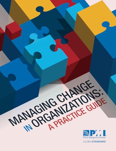 Managing Change in Organizations: A Practice Guide