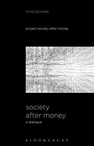 Society After Money: A Dialogue (Thinking Media)