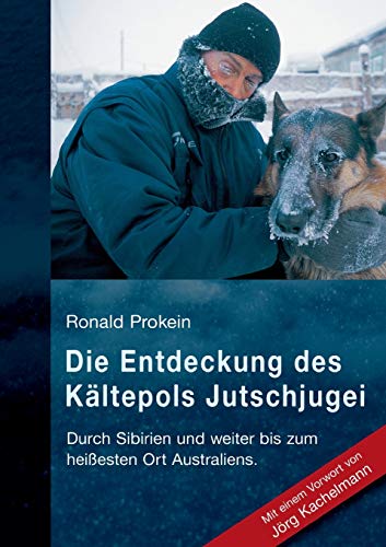 Die Entdeckung des Kältepols Jutschjugei: Durch Sibirien und weiter bis zum heißesten Ort Australiens