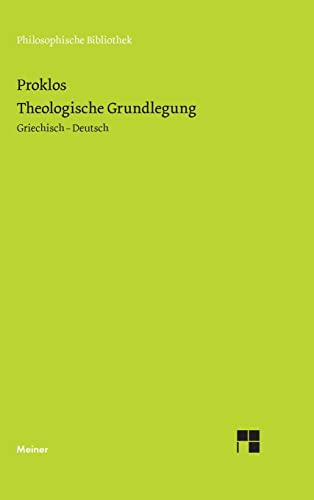 Theologische Grundlegung: Zweisprachige Ausgabe: Stoicheiosis theologike (Philosophische Bibliothek) von Meiner, F