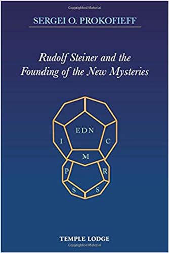 Rudolf Steiner and the Founding of the New Mysteries