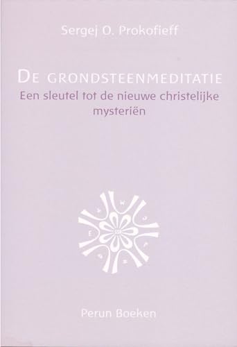 De grondsteenmeditatie: Een sleutel tot de nieuwe christelijke mysteriën von Perun Boeken