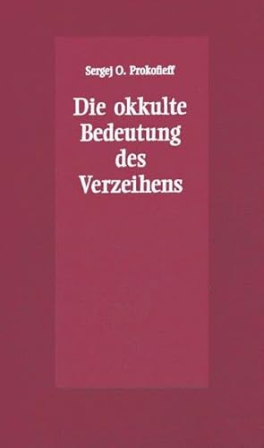 Die okkulte Bedeutung des Verzeihens Die okkulte Bedeutung des Verzeihens