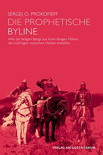 Die prophetische Byline: Wie die heiligen Berge aus ihren felsigen Höhlen die mächtigen russischen Helden entliessen. Russ. /Dt.