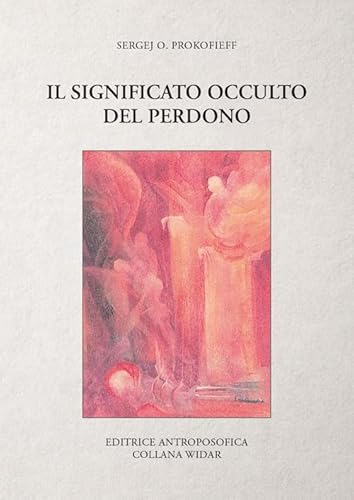 Il significato occulto del perdono Il significato occulto del perdono von Editrice Antroposofica