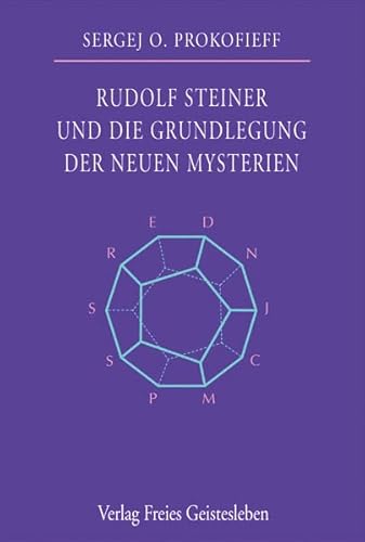 Rudolf Steiner und die Grundlegung der neuen Mysterien