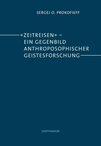 'Zeitreisen' – ein Gegenbild anthroposophischer Geistesforschung: Eine Darstellung für Mitglieder der Anthroposophischen Gesellschaft 'Zeitreisen' – ein Gegenbild anthroposophischer Geistesforschung: Eine Darstellung für Mitglieder der Anthroposophischen Gesellschaft