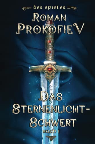 Das Sternenlicht-Schwert (Der Spieler Buch 1): LitRPG-Serie von Magic Dome Books