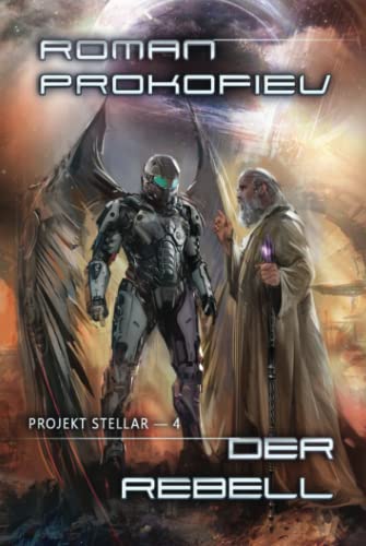 Der Rebell (Projekt Stellar Buch 4)