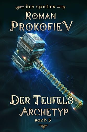 Der Teufels-Archetyp (Der Spieler Buch 5): LitRPG-Serie