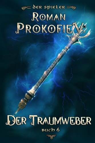 Der Traumweber (Der Spieler Buch 6): LitRPG-Serie von Magic Dome Books
