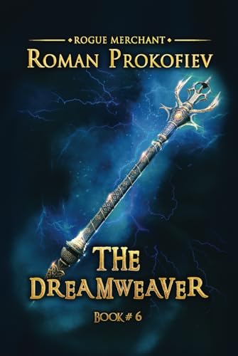 The Dreamweaver (Rogue Merchant Book #6): LitRPG Series von Magic Dome Books