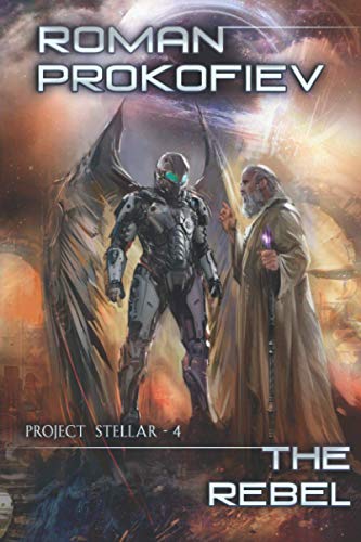 The Rebel (Project Stellar - 4): LitRPG Series