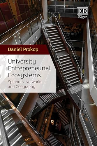 University Entrepreneurial Ecosystems: Spinouts, Networks and Geography University Entrepreneurial Ecosystems: Spinouts, Networks and Geography von Edward Elgar Publishing Ltd