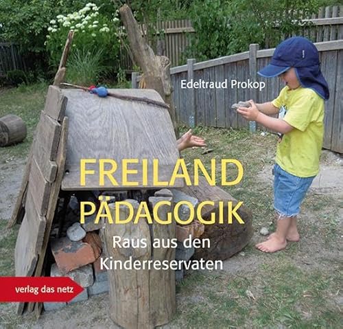 Freilandpädagogik: Raus aus den Kinderreservaten von verlag das netz