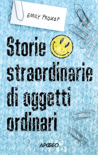Storie straordinarie di oggetti ordinari (Apogeo Saggi) von Apogeo