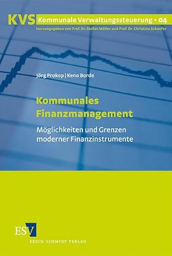 Kommunales Finanzmanagement: Möglichkeiten und Grenzen moderner Finanzinstrumente (Kommunale Verwaltungssteuerung)