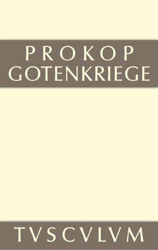 Prokop: Werke: Gotenkriege: Griechisch-Deutsch (Sammlung Tusculum)