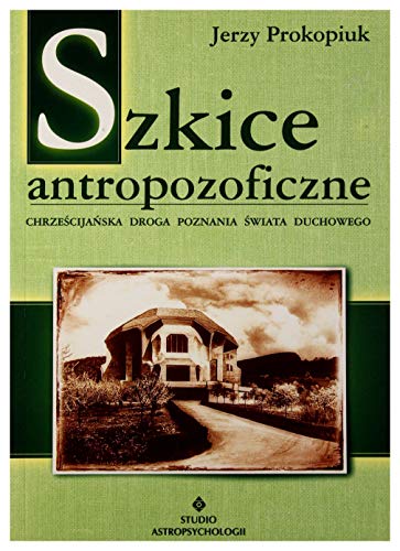 Szkice antropofizyczne: Chrześcijańska droga poznania świata duchowego