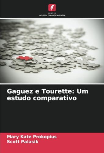 Gaguez e Tourette: Um estudo comparativo: DE Gaguez e Tourette: Um estudo comparativo: DE von Edições Nosso Conhecimento