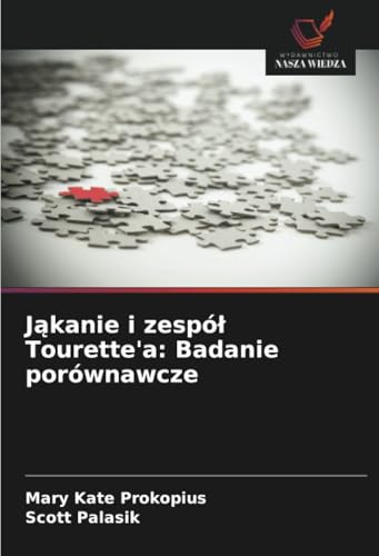 Jąkanie i zespół Tourette'a: Badanie porównawcze: DE von Wydawnictwo Nasza Wiedza