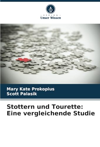 Stottern und Tourette: Eine vergleichende Studie von Verlag Unser Wissen