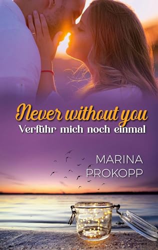 Never without you - Verführ mich noch einmal (Loved by the billionaire)