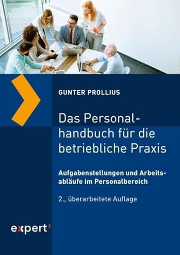 Das Personalhandbuch für die betriebliche Praxis: Aufgabenstellung und Arbeitsabläufe im Personalbereich (Praxiswissen Wirtschaft)