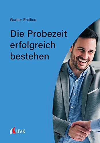 Die Probezeit erfolgreich bestehen von Uvk Verlag